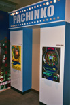 Modern Pachinko games (disabled for the show)